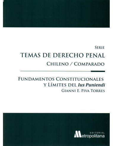 FUNDAMENTOS CONSTITUCIONALES Y LÍMITES DEL IUS PUNIENDI - TEMAS DE DERECHO PENAL CHILENO/COMPARADO