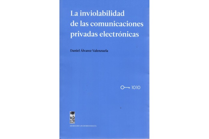 LA INVIOLABILIDAD DE LAS COMUNICACIONES PRIVADAS ELECTRÓNICAS