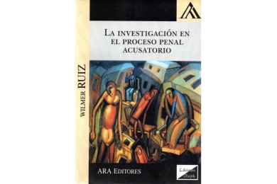 LA INVESTIGACIÓN EN EL PROCESO PENAL ACUSATORIO