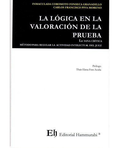 LA LÓGICA EN LA VALORACIÓN DE LA PRUEBA - LA SANA CRÍTICA - MÉTODO PARA REGULAR LA ACTIVIDAD INTELECTUAL DEL JUEZ