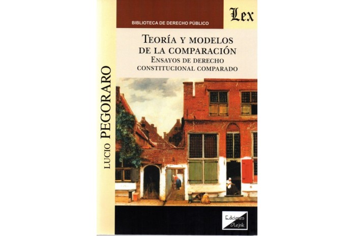TEORÍA Y MODELOS DE LA COMPARACIÓN - ENSAYOS DE DERECHO CONSTITUCIONAL COMPARADO