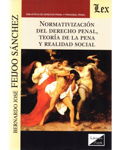 NORMATIVIZACIÓN DEL DERECHO PENAL, TEORÍA DE LA PENA Y REALIDAD SOCIAL