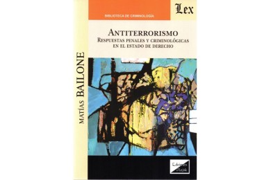 ANTITERRORISMO - RESPUESTAS PENALES Y CRIMINOLÓGICAS EN EL ESTADO DE DERECHO