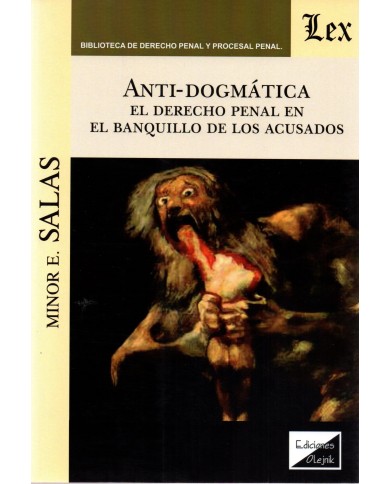 ANTI-DOGMÁTICA - EL DERECHO PENAL EN EL BANQUILLO DE LOS ACUSADOS