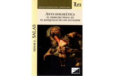 ANTI-DOGMÁTICA - EL DERECHO PENAL EN EL BANQUILLO DE LOS ACUSADOS
