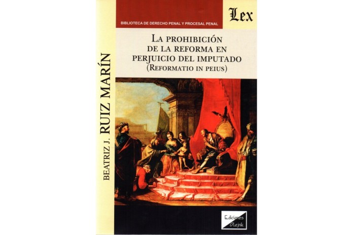LA PROHIBICIÓN DE LA REFORMA EN PERJUICIO DEL IMPUTADO (REFORMATIO IN PEIUS)
