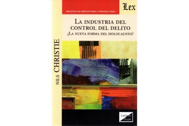 LA INDUSTRIA DEL CONTROL DEL DELITO ¿LA NUEVA FORMA DEL HOLOCAUSTO?