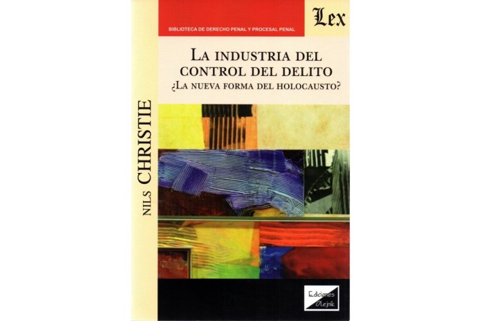 LA INDUSTRIA DEL CONTROL DEL DELITO ¿LA NUEVA FORMA DEL HOLOCAUSTO?