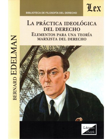 LA PRÁCTICA IDEOLÓGICA DEL DERECHO - ELEMENTOS PARA UNA TEORÍA MARXISTA DEL DERECHO