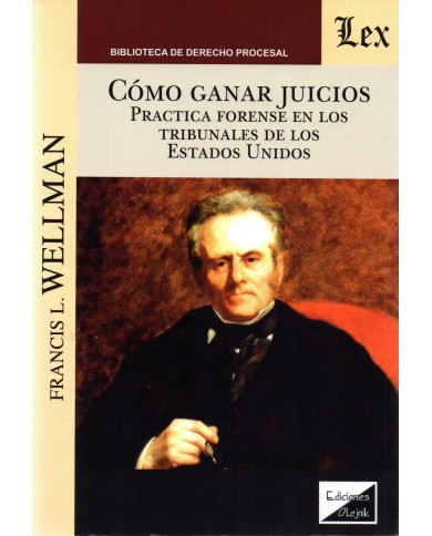 CÓMO GANAR JUICIOS - PRÁCTICA FORENSE EN LOS TRIBUNALES DE LOS ESTADOS UNIDOS
