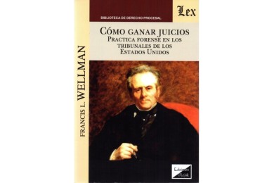 CÓMO GANAR JUICIOS - PRÁCTICA FORENSE EN LOS TRIBUNALES DE LOS ESTADOS UNIDOS