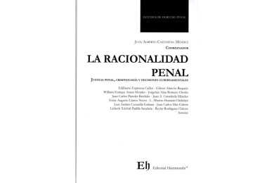 LA RACIONALIDAD PENAL - JUSTICIA PENAL, CRIMINOLOGÍA Y DECISIONES GUBERNAMENTALES