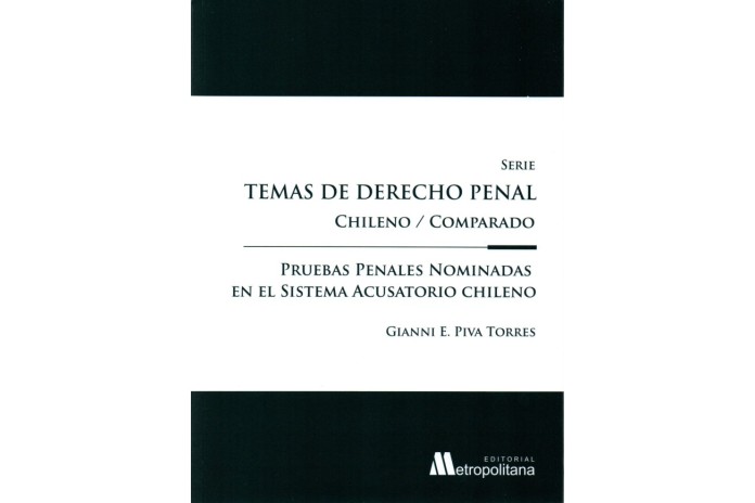 PRUEBAS PENALES NOMINADAS EN EL SISTEMA ACUSATORIO CHILENO - TEMAS DE DERECHO PENAL CHILENO/COMPARADO