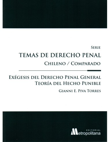 EXÉGESIS DEL DERECHO PENAL GENERAL - TEORÍA DEL HECHO PUNIBLE - TEMAS DE DERECHO PENAL CHILENO/COMPARADO