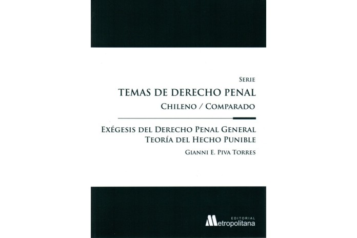 EXÉGESIS DEL DERECHO PENAL GENERAL - TEORÍA DEL HECHO PUNIBLE - TEMAS DE DERECHO PENAL CHILENO/COMPARADO