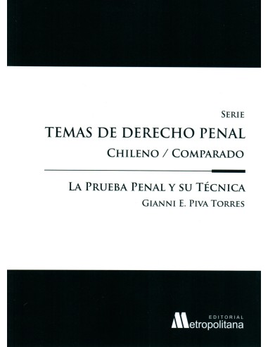 LA PRUEBA PENAL Y SU TÉCNICA - TEMAS DE DERECHO PENAL CHILENO/COMPARADO