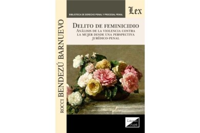 DELITO DE FEMINICIDIO - ANÁLISIS DE LA VIOLENCIA CONTRA LA MUJER DESDE UNA PERSPECTIVA JURÍDICO-PENAL