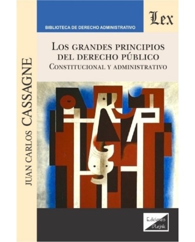 LOS GRANDES PRINCIPIOS DEL DERECHO PÚBLICO CONSTITUCIONAL Y ADMINISTRATIVO (Olejnik)