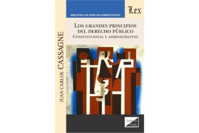 LOS GRANDES PRINCIPIOS DEL DERECHO PÚBLICO CONSTITUCIONAL Y ADMINISTRATIVO (Olejnik)
