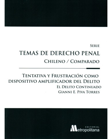TENTATIVA Y FRUSTRACIÓN COMO DISPOSITIVO AMPLIFICADOR DEL DELITO - TEMAS DE DERECHO PENAL CHILENO/COMPARADO