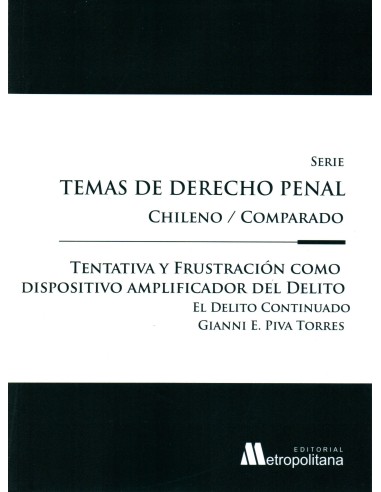 TENTATIVA Y FRUSTRACIÓN COMO DISPOSITIVO AMPLIFICADOR DEL DELITO - TEMAS DE DERECHO PENAL CHILENO/COMPARADO