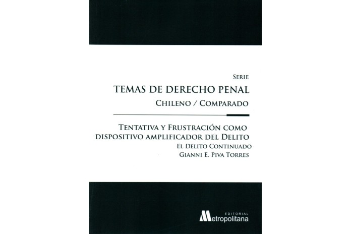 TENTATIVA Y FRUSTRACIÓN COMO DISPOSITIVO AMPLIFICADOR DEL DELITO - TEMAS DE DERECHO PENAL CHILENO/COMPARADO