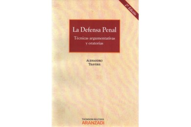 LA DEFENSA PENAL - TÉCNICAS ARGUMENTATIVAS Y ORATORIAS