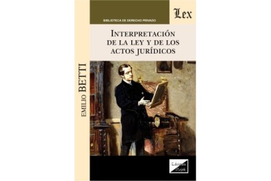 INTERPRETACIÓN DE LA LEY Y DE LOS ACTOS JURÍDICOS