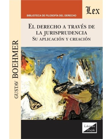EL DERECHO A TRAVÉS DE LA JURISPRUDENCIA - SU APLICACIÓN Y CREACIÓN