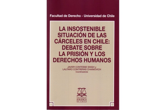 LA INSOSTENIBLE SITUACIÓN DE LAS CÁRCELES EN CHILE: DEBATE SOBRE LA PRISIÓN Y LOS DERECHOS HUMANOS