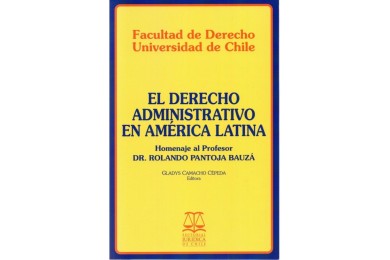 EL DERECHO ADMINISTRATIVO EN AMÉRICA LATINA - HOMENAJE AL PROFESOR DR. ROLANDO PANTOJA BAUZÁ