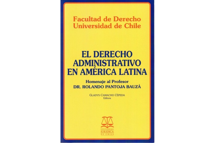 EL DERECHO ADMINISTRATIVO EN AMÉRICA LATINA - HOMENAJE AL PROFESOR DR. ROLANDO PANTOJA BAUZÁ
