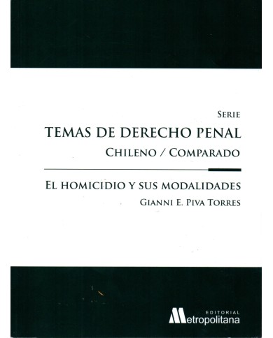 EL HOMICIDIO Y SUS MODALIDADES - TEMAS DE DERECHO PENAL CHILENO/COMPARADO
