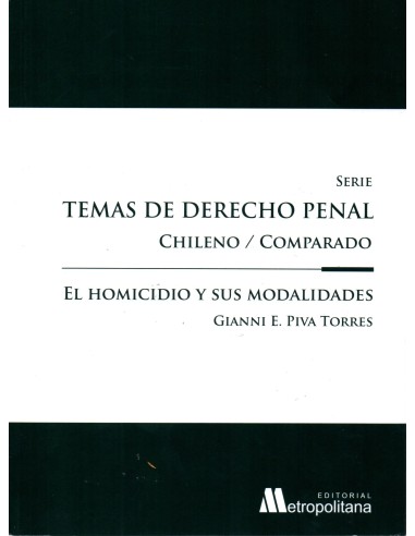 EL HOMICIDIO Y SUS MODALIDADES - TEMAS DE DERECHO PENAL CHILENO/COMPARADO
