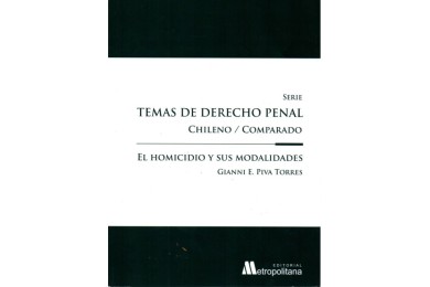 EL HOMICIDIO Y SUS MODALIDADES - TEMAS DE DERECHO PENAL CHILENO/COMPARADO