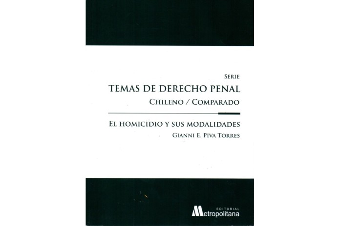EL HOMICIDIO Y SUS MODALIDADES - TEMAS DE DERECHO PENAL CHILENO/COMPARADO