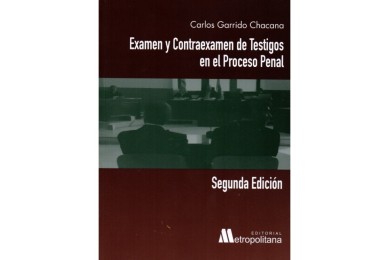 EXAMEN Y CONTRAEXAMEN DE TESTIGOS EN EL PROCESO PENAL