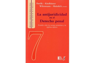 (7) LA ANTIJURIDICIDAD EN EL DERECHO PENAL. ESTUDIOS SOBRE LAS NORMAS PERMISIVAS Y LA LEGÍTIMA DEFENSA