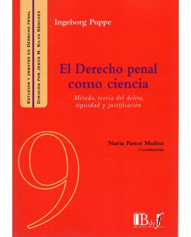 (9) EL DERECHO PENAL COMO CIENCIA - MÉTODO, TEORÍA DEL DELITO, TIPICIDAD Y JUSTIFICACIÓN