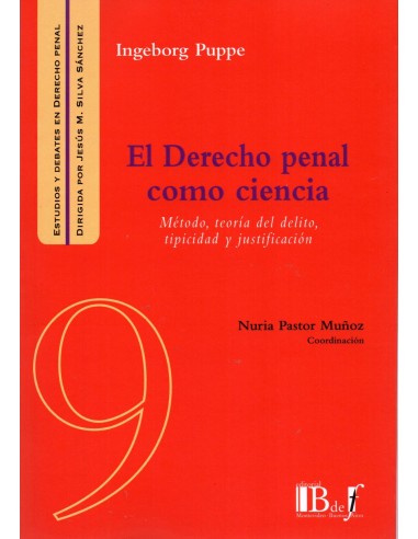 (9) EL DERECHO PENAL COMO CIENCIA - MÉTODO, TEORÍA DEL DELITO, TIPICIDAD Y JUSTIFICACIÓN
