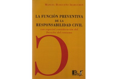 LA FUNCIÓN PREVENTIVA DE LA RESPONSABILIDAD CIVIL CON ESPECIAL CONSIDERACIÓN DEL DERECHO DEL CONSUMO