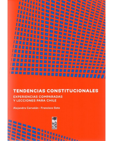 TENDENCIAS CONSTITUCIONALES - EXPERIENCIAS COMPARADAS Y LECCIONES PARA CHILE