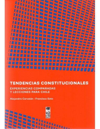 TENDENCIAS CONSTITUCIONALES - EXPERIENCIAS COMPARADAS Y LECCIONES PARA CHILE