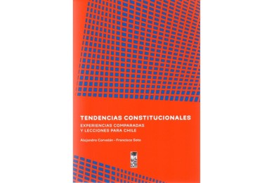 TENDENCIAS CONSTITUCIONALES - EXPERIENCIAS COMPARADAS Y LECCIONES PARA CHILE