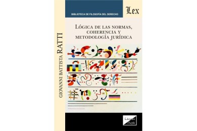 LÓGICA DE LAS NORMAS, COHERENCIA Y METODOLOGÍA JURÍDICA