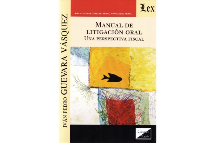 MANUAL DE LITIGACIÓN ORAL – UNA PERSPECTIVA FISCAL