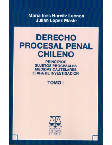 DERECHO PROCESAL PENAL CHILENO - TOMO I