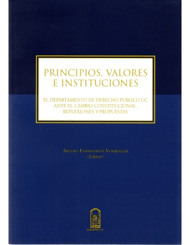 PRINCIPIOS, VALORES E INSTITUCIONES - EL DEPARTAMENTO DE DERECHO PÚBLICO UC ANTE EL CAMBIO CONSTITUCIONAL
