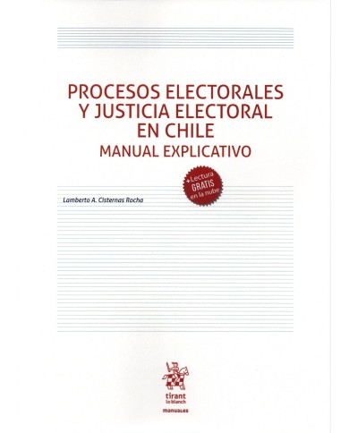PROCESOS ELECTORALES Y JUSTICIA ELECTORAL EN CHILE - MANUAL EXPLICATIVO