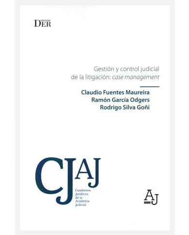 GESTIÓN Y CONTROL JUDICIAL DE LA LITIGACIÓN: CASE MANAGEMENT